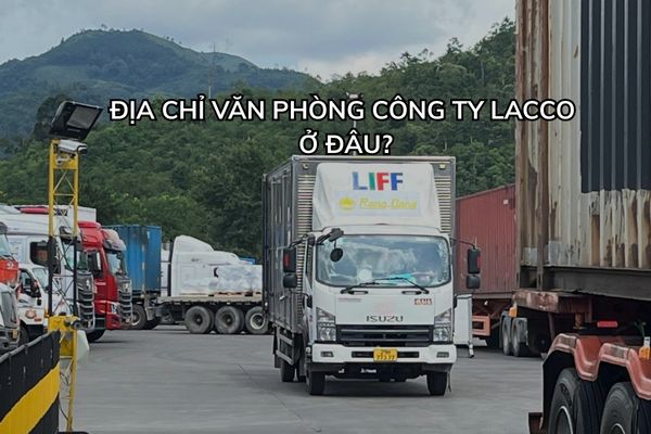 Địa chỉ văn phòng công ty Lacco Logistics ở đâu?