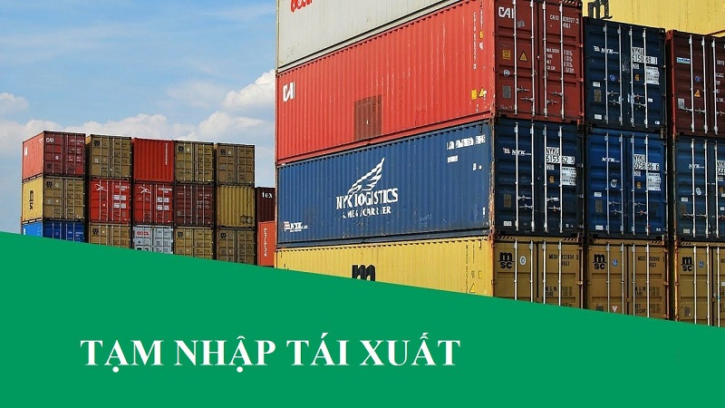 quy định về tạm nhập tái xuất